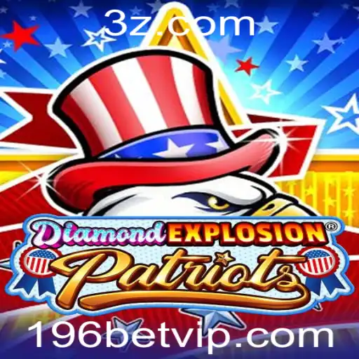 196 bet - Conheça o Jogo DiamondExplosionPatriots e Suas Regras Empolgantes