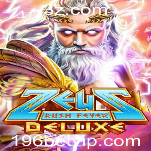 Descubra a Emoção e Estratégia do ZeusRushFeverDeluxe com 196 Bet